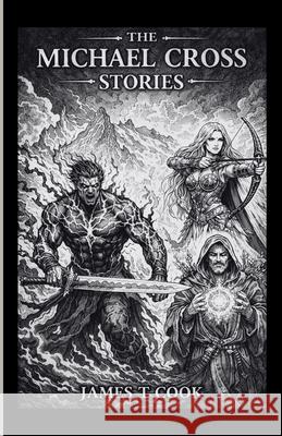 The Michael Cross Stories James Timothy Cook 9781919437729