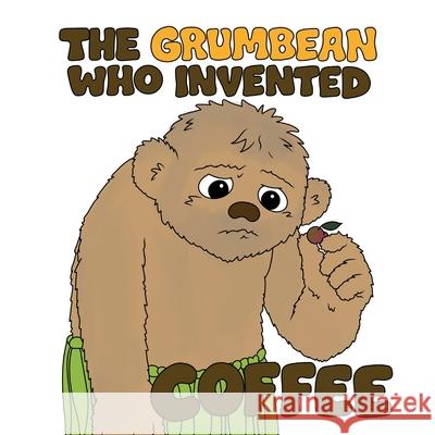The Grumbean who invented coffee Amanda Frost 9781919452715 Grumbean