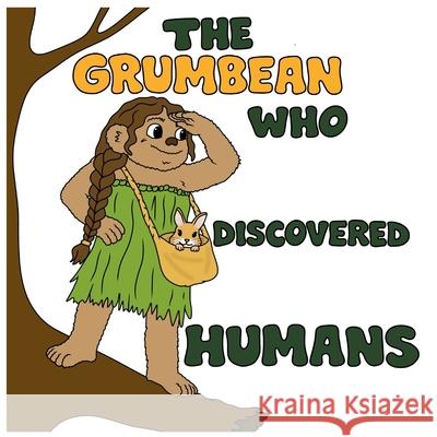 The Grumbean who discovered humans Amanda Frost 9781919452722 Grumbean