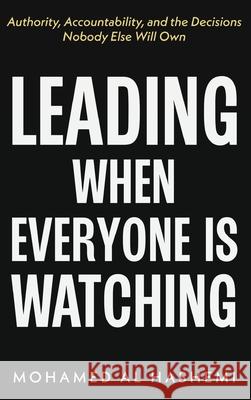 Leading When Everyone Is Watching Mohamed A 9781919459141 Mohamed Al Hashemi
