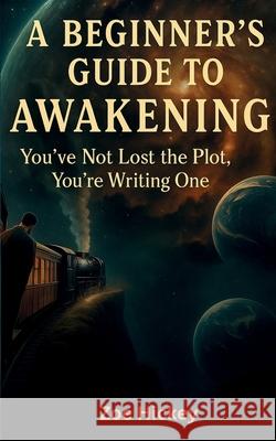 A Beginner's Guide to Awakening Zoe Hickey 9781919492926