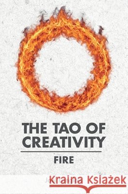 The Tao of Creativity: Fire Joel Langlois 9781919503141