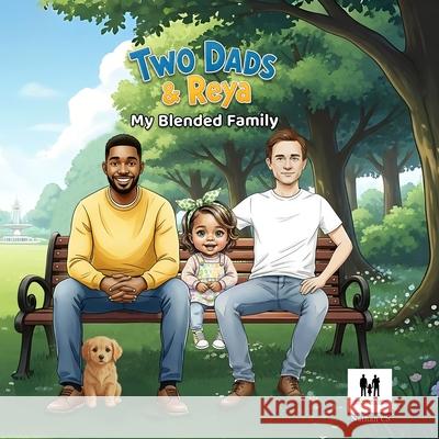 Two Dads & Reya: An Inclusive Children's Picture Book About Different Family set ups; Blended Families, LGBTQ+ Parents & Adoption (Ages 2-5) Nathan Cs 9781919510507