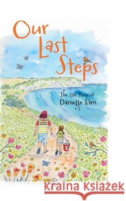 Our Last Steps Danielle Elm 9781919511825