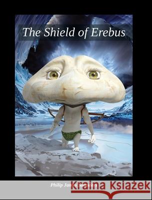 The Shield of Erebus Philip James Saunders 9781919521718