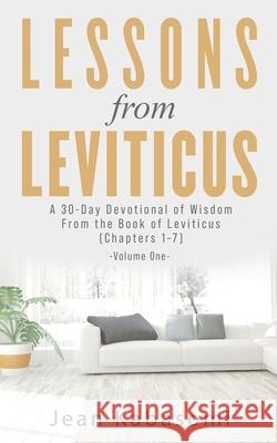 Lessons From Leviticus: A 30-Day Devotional of Wisdom from the Book of Leviticus - Chapters 1-7 (Volume One) Jean Kabasomi 9781919605906 Jean Kabasomi