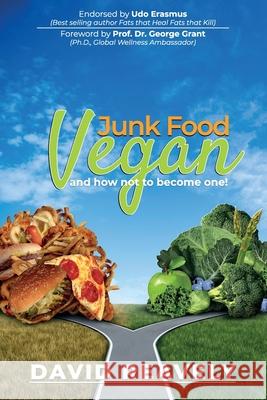 Junk Food Vegan and How Not to Become One! David Reavely 9781919606446 Monster Publishing Limited