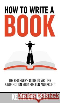 How To Write A Book Keith Everett 9781919611235 Keith Everett