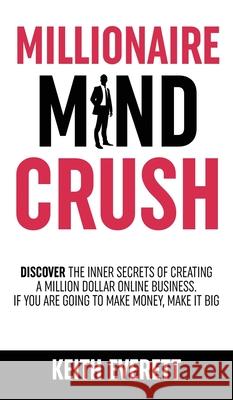 Millionaire Mind Crush Keith Everett 9781919611242 Keith Everett