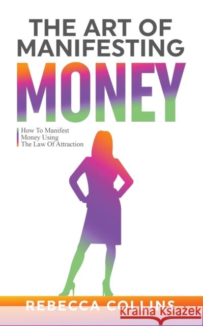 The Art Of Manifesting Money Rebecca Collins 9781919611297