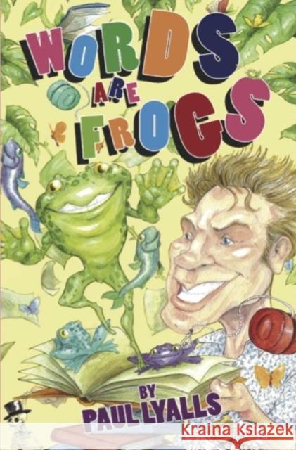 Words are Frogs Paul Lyalls 9781919614854 Caboodle Books Limited