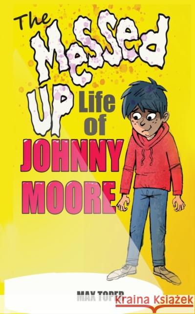 The Messed Up Life Of Johnny Moore Max Toper 9781919615707 Gregory Grey