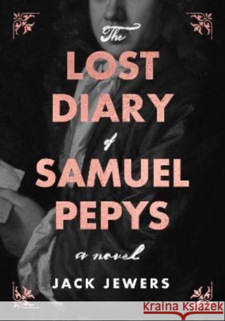 The Lost Diary of Samuel Pepys Jack Jewers 9781919618739 Moonflower Publishing