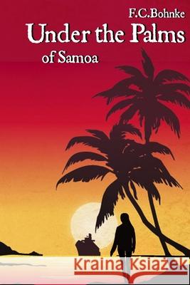 Under the Palms of Samoa Fc Bohnke 9781919623511 Bohnke Publishing