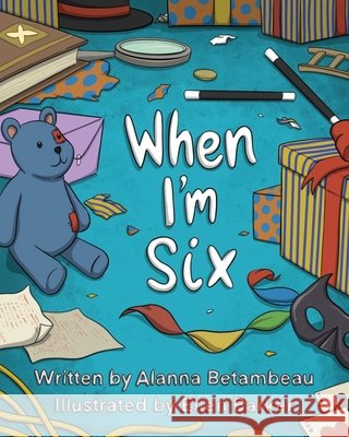 When I'm Six Alanna Betambeau Ellen Barker 9781919626154