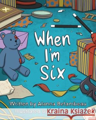 When I'm Six Alanna Betambeau Ellen Barker 9781919626154 Quantum Dot Press