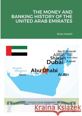 The Money and Banking History of the United Arab Emirates Brian Kettell 9781919626406 Middle East Money and Banking Press