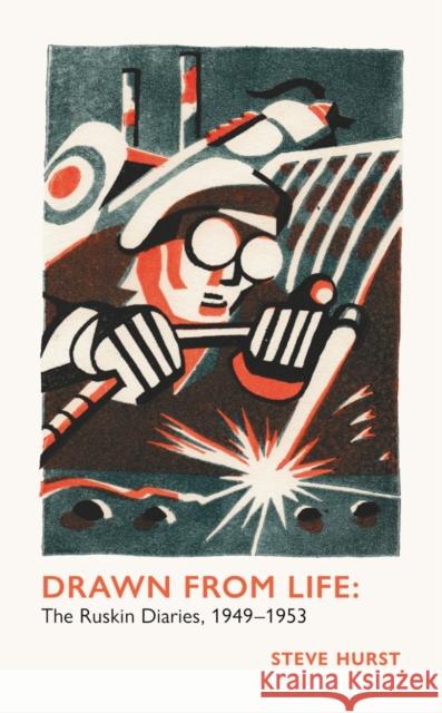 Drawn From Life: The Ruskin Diaries, 1949-53 Steve Hurst 9781919626802 WarmPorch Publishing