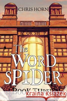 The Word Spider: Book 3: 2022 Chris Horn, Jon Stubbington, Debbie Burke 9781919631226