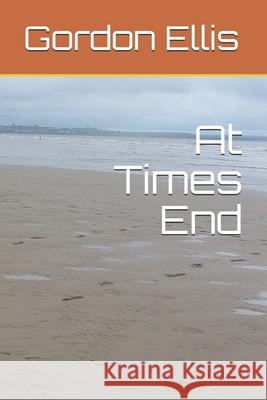 At Times End Gordon Ellis 9781919631301