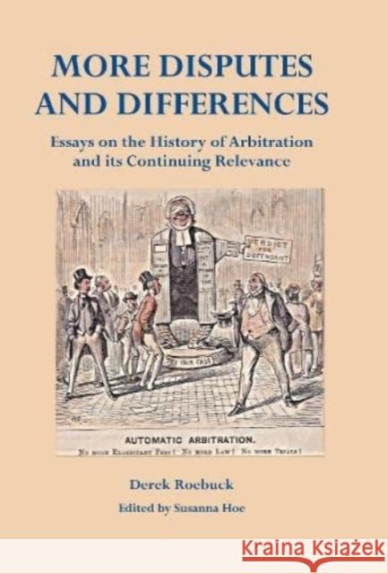 More Disputes and Differences: Essays on the History of Arbitration and its Continuing Relevance Derek Roebuck 9781919631837