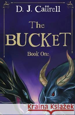 The Bucket D J Cattrell   9781919635248 Bad Cat Publishing