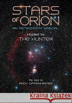 Stars of Orion: An Astronomy Special Hosted by The Hunter Andy Oppenheimer 9781919636078 Andy Oppenheimer