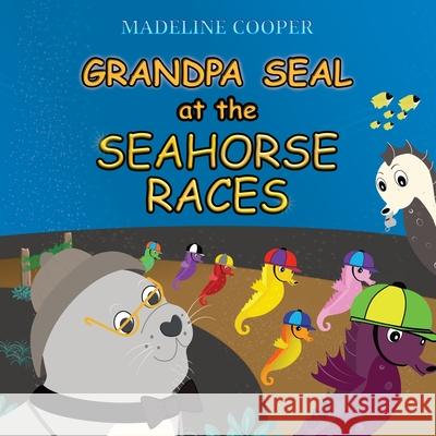 Grandpa Seal at the Seahorse Races Madeline Cooper 9781919637693