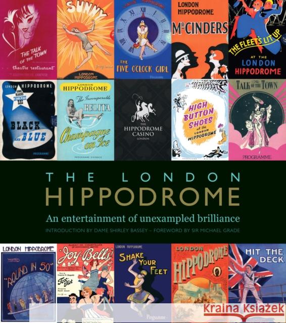 The London Hippodrome: An entertainment of unexampled brilliance Lucinda Gosling 9781919638133 Memory Lane Media Ltd