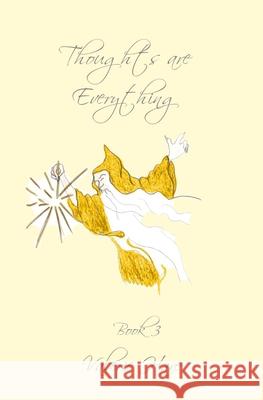 Thoughts are Everything: Book 3: Spiritual insights and teachings Valerie Hare 9781919640839
