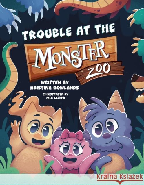 Trouble at the Monster Zoo Kristina Rowlands 9781919641300