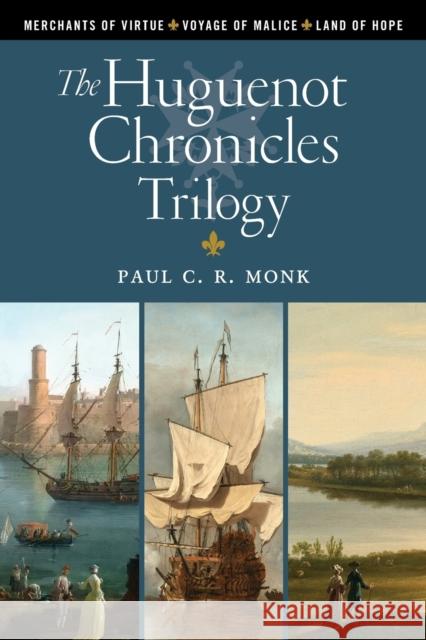 The Huguenot Chronicles Trilogy Paul C. R. Monk 9781919648644 Bloomtree Press
