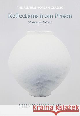 Reflections From Prison: 20 Years and 20 Days as a Political Prisoner Young-Bok Shin, Byeong-Eun Cho, Hain Kim, Young-Jong Jin 9781919650111 Meredith Victory