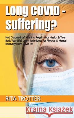 Long Covid - Suffering? Rita Jayne Trotter 9781919652214 Health and Fitness Coach