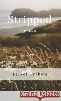 Stripped: Poems Liezel Graham 9781919653259 Quiet Rebel Press