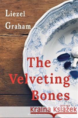 The Velveting Bones: POEMS Liezel Graham 9781919653273 Liezel Graham