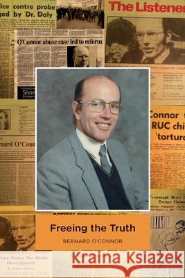 Freeing the Truth Bernard O'Connor 9781919654300