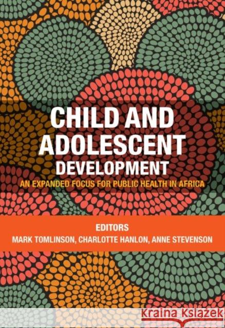 Child and adolescent development: An expanded focus for public health in Africa  9781919895512 University of Cape Town Press