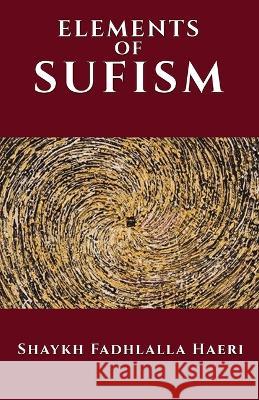 The Elements of Sufism Haeri, Shaykh Fadhlalla 9781919897066