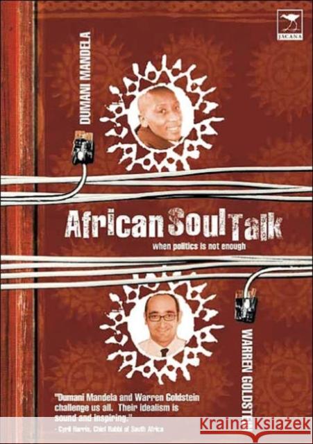 African Soul Talk - When Politics is Not Enough : When Politics is Not Enough Warren Goldstein Dumani Mandela 9781919931548 Jacana Media