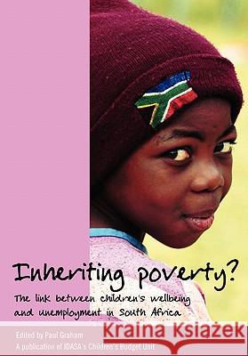 Inheriting Poverty? Paul Graham Institute for Democracy in South Africa 9781920118242 Institute for Democracy in South Africa