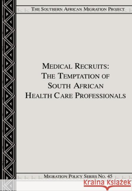 Medical Recruiting : The Case of South African Health Care Professionals Christian M. Rogerson 9781920118471