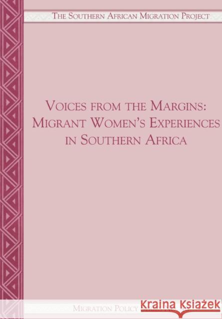 Voices from the Margins : Migrant Women's Experiences in Southern Africa Kate Lefko-Everett 9781920118501