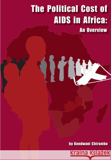 The Political Cost of Aids in Africa : An Overview Kondwani Chirambo 9781920118662 IDASA PUBLISHERS