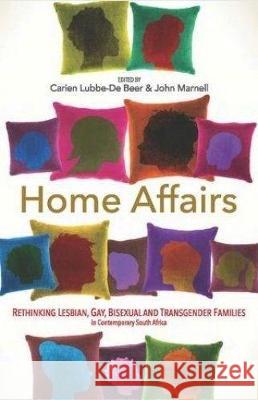 Home affairs: Rethinking same-sex families and relationships in contemporary South Africa Carien Lubbe-De Beer John Marnell  9781920196332
