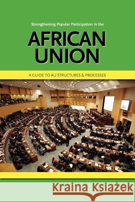 Strengthening Popular Participation in the African Union. a Guide to Au Structures and Processes Oxfam 9781920355241 African Minds