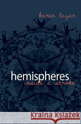 Hemisheres. Inside a Stroke Lazar, Karen 9781920397241