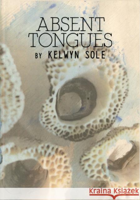 Absent tongues Kelwyn Sole 9781920397401 Modjaji Books