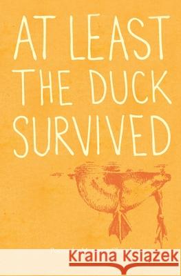 At Least the Duck Survived Clough, Margaret 9781920397852 Modjaji Books