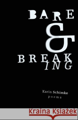 Bare and Breaking Schime, Karin 9781920397975 Modjaji Books